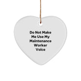 Funny Maintenance Worker Gifts for Friends - Heart Ornament with 'Do Not Make Me Use My Maintenance Worker Voice' Quote, Gifts from Men to Coworkers - Christmas Unique Gifts - Image 1